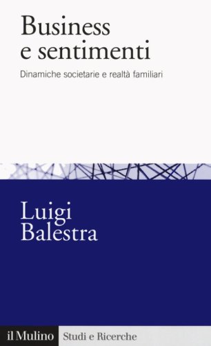 Business e sentimenti. Dinamiche societarie e realt&agrave; familiari
