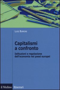 Capitalismi a confronto. Istituzioni e regolazione dell'economia nei paesi europei