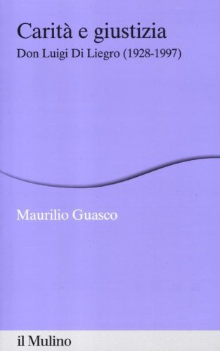 Carit&agrave; e giustizia. Don Luigi Di Liegro (1928-1997)