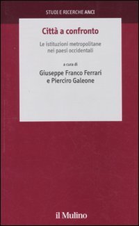 Citt&agrave; a confronto. Le istituzioni metropolitane nei paesi occidentali