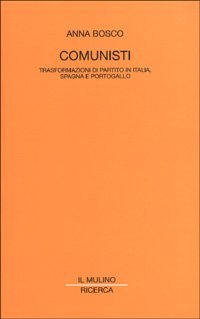 Comunisti. Trasformazioni di partito in Italia, Spagna e Portogallo