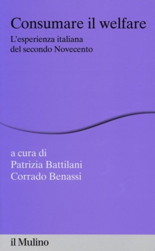 Consumare il welfare. L'esperienza italiana del secondo Novecento