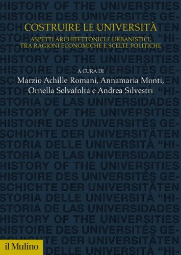 Costruire le universit&agrave;. Aspetti architettonici e urbanistici, tra ragioni economiche e scelte politiche