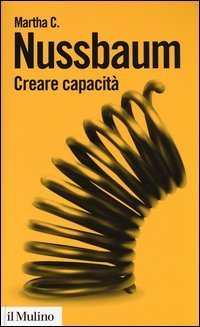 Creare capacit&agrave;. Liberarsi dalla dittatura del Pil
