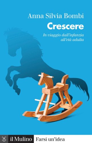 Crescere. In viaggio dall'infanzia all'et&agrave; adulta