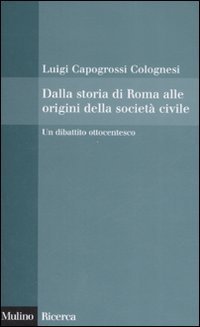 Dalla storia di Roma alle origini della società civile - Un dibattito ottocentesco