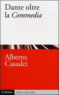 Dante oltre la &laquo;Commedia&raquo;