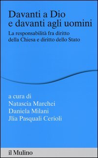 Davanti a Dio e davanti agli uomini. La responsabilit&agrave; fra diritto della Chiesa e diritto dello Stato