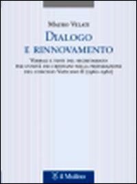 Dialogo e rinnovamento - Verbali e testi del segretariato per l'unit&agrave; dei cristiani nella preparazione del concilio Vaticano II (1960-1962)