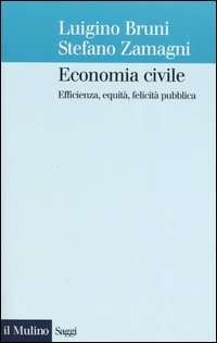 Economia civile - Efficienza, equit&agrave;, felicit&agrave; pubblica