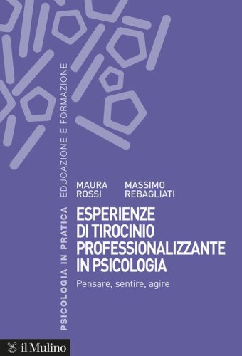 Esperienze di tirocinio professionalizzante in psicologia. Pensare, sentire, agire