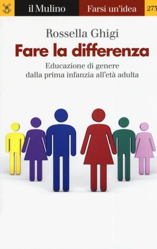 Fare la differenza. Educazione di genere dalla prima infanzia all'et&agrave; adulta