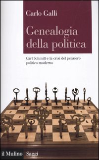 Genealogia della politica - Carl Schmitt e la crisi del pensiero politico moderno