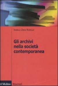 Gli archivi nella societ&agrave; contemporanea