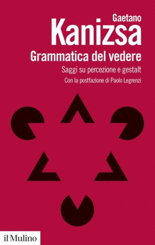 Grammatica del vedere. Saggi su percezione e Gestalt