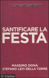 I comandamenti - Santificare la festa