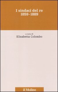 I sindaci del re. 1859-1889