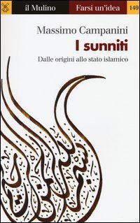I sunniti. Dalle origini allo stato islamico