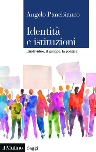 Identit&agrave; e istituzioni. L'individuo, il gruppo, la politica