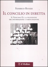 Il Concilio in diretta - Il Vaticano II e la televisione tra partecipazione e informazione