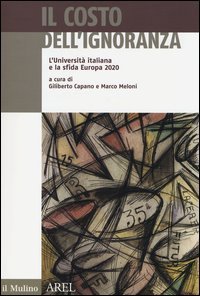 Il costo dell'ignoranza - L'Universit&agrave; italiana e la sfida Europa 2020