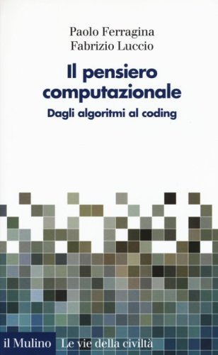 Il pensiero computazionale. Dagli algoritmi al coding