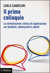 Il primo colloquio - La consultazione clinica di esplorazione con bambini, adolescenti e adulti