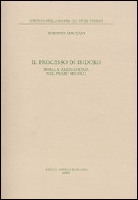 Il processo di Isidoro. Roma e Alessandria nel primo secolo
