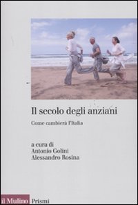 Il secolo degli anziani. Come cambier&agrave; l'Italia