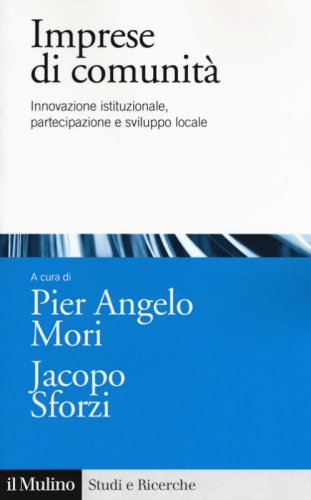 Imprese di comunit&agrave;. Innovazione istituzionale, partecipazione e sviluppo locale