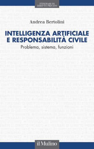 Intelligenza artificiale e responsabilit&agrave; civile. Problema, sistema, funzioni