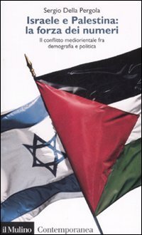 Israele e Palestina: la forza dei numeri. Il conflitto mediorientale fra demografia e politica