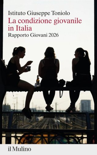 La condizione giovanile in Italia. Rapporto giovani 2026