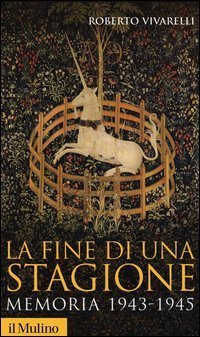 La fine di una stagione - Memoria 1943-1945