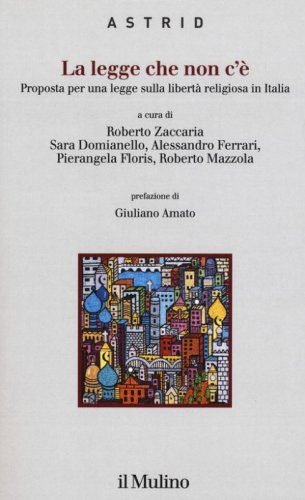 La legge che non c'&egrave;. Proposta per una legge sulla libert&agrave; religiosa in Italia
