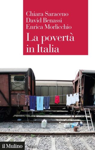 La povert&agrave; in Italia. Soggetti, meccanismi, politiche