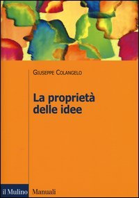 La propriet&agrave; delle idee. Le privative intellettuali tra comparazione ed analisi economica