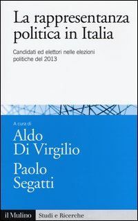 La rappresentanza politica in Italia. Candidati ed elettori nelle elezioni politiche del 2013