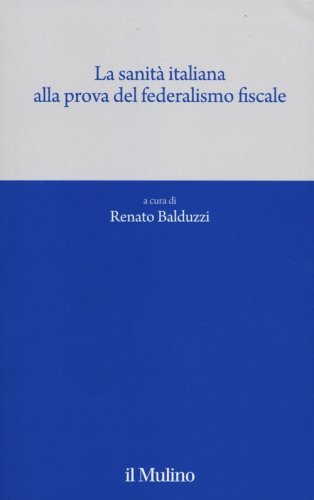 La sanit&agrave; italiana alla prova del federalismo fiscale