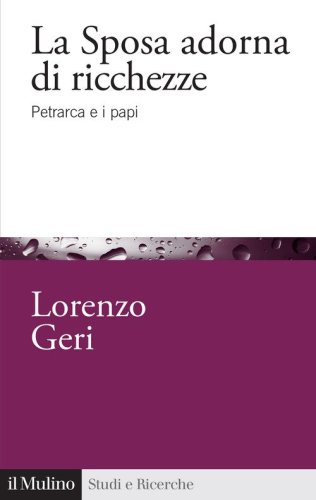 La sposa adorna di ricchezze. Petrarca e i papi