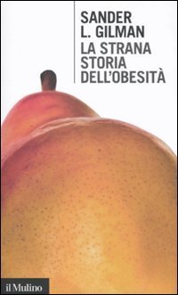 La strana storia dell'obesit&agrave;