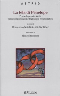 La tela di Penelope. Primo rapporto Astrid sulla semplificazione legislativa e burocratica