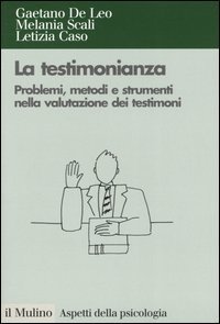 La testimonianza - Problemi, metodi e strumenti nella valutazione dei testimoni