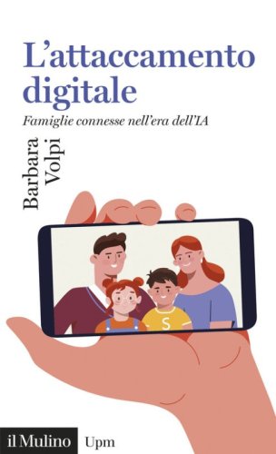 L'attaccamento digitale. Famiglie connesse nell'era dell'IA