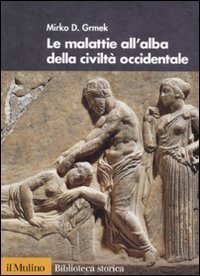 Le malattie all'alba della civilt&agrave; occidentale