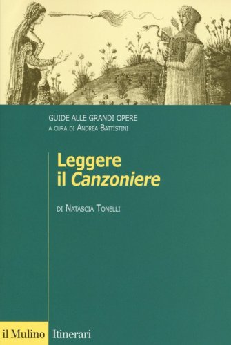 Leggere il &laquo;Canzoniere&raquo;. Guide alle grandi opere