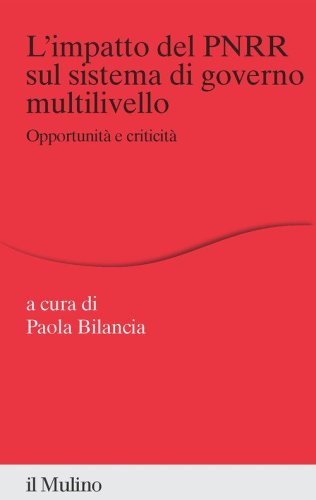 L'impatto del PNRR sul sistema di governo multilivello. Opportunit&agrave; e criticit&agrave;