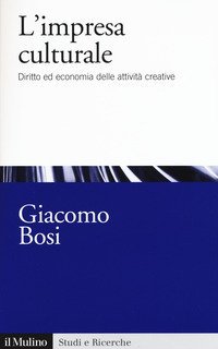 L'impresa culturale. Diritto ed economia delle attivit&agrave; creative