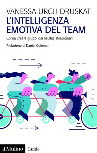 L'intelligenza emotiva del team. Come creare gruppi dai risultati straordinari