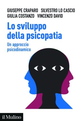 Lo sviluppo della psicopatia. Un approccio psicodinamico
